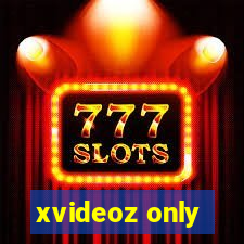 xvideoz only